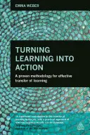 Przekształcanie nauki w działanie: Sprawdzona metodologia skutecznego przekazywania wiedzy - Turning Learning Into Action: A Proven Methodology for Effective Transfer of Learning