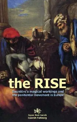 Powstanie: magiczne działania Sauniere'a i ruch pokutny w Europie - The Rise: Sauniere's Magical Workings and the Penitential Movement in Europe