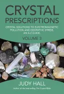 Kryształowe recepty: Kryształowe rozwiązania dla zanieczyszczenia elektromagnetycznego i stresu geopatycznego - przewodnik A-Z - Crystal Prescriptions: Crystal Solutions to Electromagnetic Pollution and Geopathic Stress an A-Z Guide