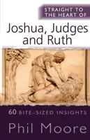 Prosto do serca Jozuego, Sędziów i Rut - 60 krótkich spostrzeżeń - Straight to the Heart of Joshua, Judges and Ruth - 60 bite-sized insights