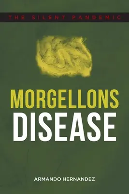 Choroba Morgellonów: Cicha pandemia - Morgellons Disease: The Silent Pandemic