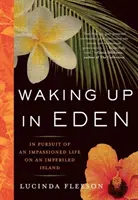 Waking Up in Eden: W pogoni za beznamiętnym życiem na nieznanej wyspie - Waking Up in Eden: In Pursuit of an Impassioned Life on an Imperiled Island