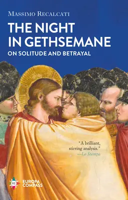 Noc w Getsemane: O samotności i zdradzie - The Night in Gethsemane: On Solitude and Betrayal