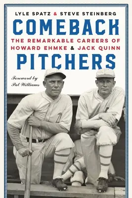 Comeback Pitchers: Niezwykłe kariery Howarda Ehmke i Jacka Quinna - Comeback Pitchers: The Remarkable Careers of Howard Ehmke and Jack Quinn