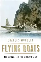 Latające łodzie: Podróże lotnicze w złotym wieku - Flying Boats: Air Travel in the Golden Age