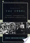 Debata o latach sześćdziesiątych: Perspektywy liberalne, konserwatywne i radykalne - Debating the 1960s: Liberal, Conservative, and Radical Perspectives