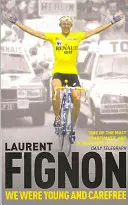 Byliśmy młodzi i beztroscy - autobiografia Laurenta Fignona - We Were Young and Carefree - The Autobiography of Laurent Fignon