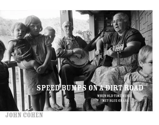 Wyboje na polnej drodze: Kiedy muzyka dawna spotkała się z bluegrassem - Speed Bumps on a Dirt Road: When Old Time Music Met Bluegrass