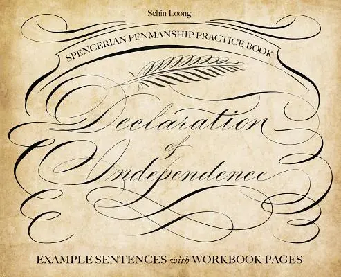 Spencerian Penmanship Practice Book: Deklaracja Niepodległości: Przykładowe zdania ze stronami zeszytu ćwiczeń - Spencerian Penmanship Practice Book: The Declaration of Independence: Example Sentences with Workbook Pages