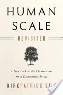 Human Scale Revisited: Nowe spojrzenie na klasyczny przypadek decentralistycznej przyszłości - Human Scale Revisited: A New Look at the Classic Case for a Decentralist Future