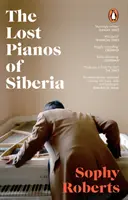 Zaginione fortepiany Syberii - książka roku 2020 według Sunday Timesa - Lost Pianos of Siberia - A Sunday Times Book of 2020