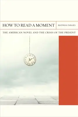 Jak czytać chwilę, 38: Amerykańska powieść i kryzys teraźniejszości - How to Read a Moment, 38: The American Novel and the Crisis of the Present
