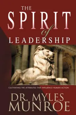 Duch przywództwa: Kultywowanie cech, które wpływają na ludzkie działanie - The Spirit of Leadership: Cultivating the Attributes That Influence Human Action