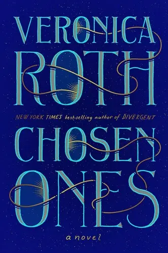 Wybrańcy: Nowa powieść autorki bestsellerów New York Timesa Veroniki Roth - Chosen Ones: The New Novel from New York Times Best-Selling Author Veronica Roth