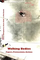 Chodzące ciała: Papers, Provocations, Actions from Walking's New Movements, konferencja - Walking Bodies: Papers, Provocations, Actions from Walking's New Movements, the Conference