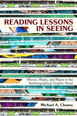 Czytanie lekcji widzenia: Lustra, maski i labirynty w autobiograficznej powieści graficznej - Reading Lessons in Seeing: Mirrors, Masks, and Mazes in the Autobiographical Graphic Novel