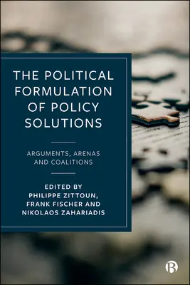 Polityczne formułowanie rozwiązań politycznych: Argumenty, areny i koalicje - The Political Formulation of Policy Solutions: Arguments, Arenas, and Coalitions