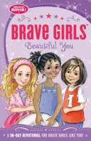 Odważne dziewczyny: Piękna Ty: 90-dniowe nabożeństwo - Brave Girls: Beautiful You: A 90-Day Devotional