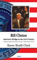 Bill Clinton - amerykański most do XXI wieku - Bill Clinton - Americas Bridge to the 21st Century