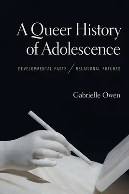 A Queer History of Adolescence: Przeszłość rozwoju, przyszłość relacji - A Queer History of Adolescence: Developmental Pasts, Relational Futures