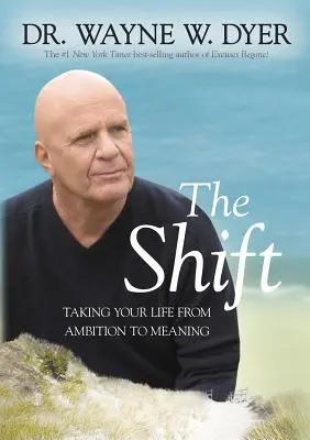 The Shift: Od ambicji do sensu życia - The Shift: Taking Your Life from Ambition to Meaning