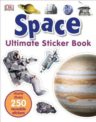 Ultimate Sticker Book: Kosmos: Ponad 250 naklejek wielokrotnego użytku - Ultimate Sticker Book: Space: More Than 250 Reusable Stickers