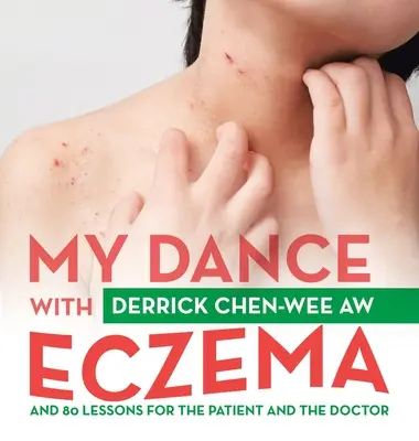 Mój taniec z egzemą: 80 lekcji dla pacjentów i lekarzy - My Dance with Eczema: And 80 Lessons for the Patient and the Doctor