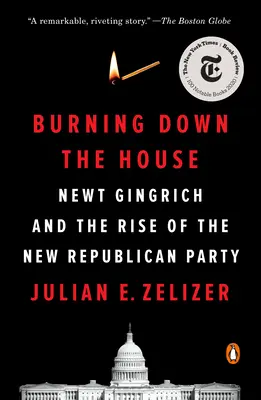 Burning Down the House: Newt Gingrich i powstanie nowej partii republikańskiej - Burning Down the House: Newt Gingrich and the Rise of the New Republican Party