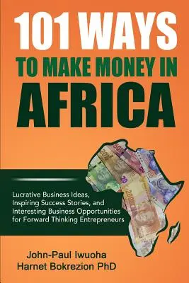 101 sposobów na zarabianie pieniędzy w Afryce ((Phd) Harnet Bokrezion) - 101 Ways To Make Money in Africa ((Phd) Harnet Bokrezion)
