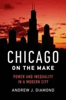 Chicago na dorobku: władza i nierówności we współczesnym mieście - Chicago on the Make: Power and Inequality in a Modern City