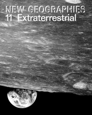 Nowe geografie 11: Pozaziemskie - New Geographies 11: Extraterrestrial