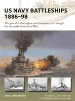 Pancerniki US Navy 1886-98: Pre-Dreadnoughty i Monitory, które walczyły w wojnie hiszpańsko-amerykańskiej - US Navy Battleships 1886-98: The Pre-Dreadnoughts and Monitors That Fought the Spanish-American War