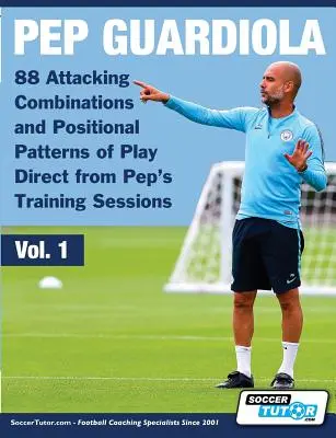 Pep Guardiola - 88 kombinacji w ataku i pozycyjnych wzorców gry bezpośrednio z sesji treningowych Pepa - Pep Guardiola - 88 Attacking Combinations and Positional Patterns of Play Direct from Pep's Training Sessions