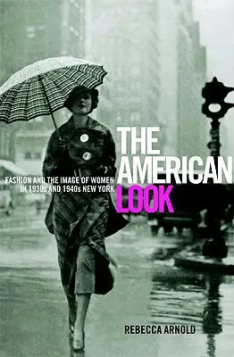 American Look: Moda i wizerunek kobiet w Nowym Jorku lat trzydziestych i czterdziestych XX wieku - American Look: Fashion and the Image of Women in 1930's and 1940's New York