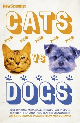 Koty kontra psy: 99 naukowych odpowiedzi na dziwne i cudowne pytania dotyczące zwierząt - Cats Vs Dogs: 99 Scientific Answers to Weird and Wonderful Questions about Animals