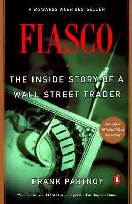 Fiasko: Wewnętrzna historia tradera z Wall Street - Fiasco: The Inside Story of a Wall Street Trader