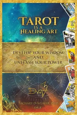 Tarot to sztuka uzdrawiania: Rozwiń swoją mądrość i uwolnij moc - Tarot Is a Healing Art: Develop Your Wisdom and Unleash Your Power