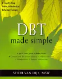 Dbt Made Simple: Przewodnik krok po kroku po dialektycznej terapii behawioralnej - Dbt Made Simple: A Step-By-Step Guide to Dialectical Behavior Therapy