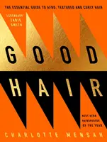 Good Hair: Niezbędny przewodnik po afro, teksturowanych i kręconych włosach - Good Hair: The Essential Guide to Afro, Textured and Curly Hair