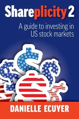 Shareplicity 2: Przewodnik po inwestowaniu na amerykańskich rynkach akcji - Shareplicity 2: A guide to investing in US stock markets