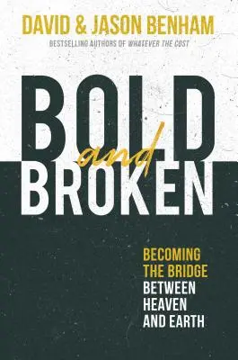 Bold and Broken - Stawanie się mostem między niebem a ziemią - Bold and Broken - Becoming the Bridge Between Heaven and Earth