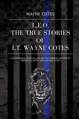 L.E.O.: Prawdziwe historie porucznika Wayne'a Cotesa - L.E.O.: The True Stories of LT Wayne Cotes