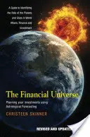 Finansowy wszechświat: The Financial Universe: Planning Your Investments Using Astrological Forecasting - A Guide to Identifying the Role of the Planets and Stars in - The Financial Universe: Planning Your Investments Using Astrological Forecasting - A Guide to Identifying the Role of the Planets and Stars in