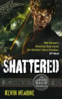 Shattered - Kroniki Żelaznego Druida - Shattered - The Iron Druid Chronicles