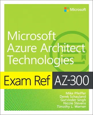 Exam Ref AZ-300 Microsoft Azure Architect Technologies