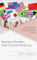 Odporne granice i różnorodność kulturowa: Internacjonalizm, nacjonalizm marki i wielokulturowość w Japonii - Resilient Borders and Cultural Diversity: Internationalism, Brand Nationalism, and Multiculturalism in Japan