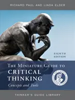 Miniaturowy przewodnik po koncepcjach i narzędziach krytycznego myślenia - The Miniature Guide to Critical Thinking Concepts and Tools