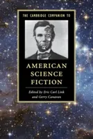 The Cambridge Companion to American Science Fiction / The Cambridge History of Science Fiction - The Cambridge Companion to American Science Fiction