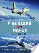 F-86 Sabre kontra Mig-15: Korea 1950-53 - F-86 Sabre Vs Mig-15: Korea 1950-53