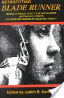 Modernizacja Blade Runnera: Issues in Ridley Scott's Blade Runner and Phillip K. Dick's Do Androids Dream of Electric Sheep? - Retrofitting Blade Runner: Issues in Ridley Scott's Blade Runner and Phillip K. Dick's Do Androids Dream of Electric Sheep?